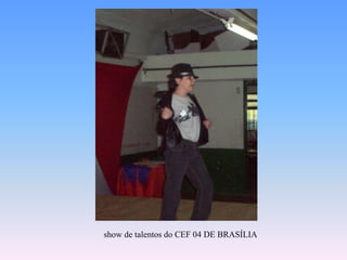  show de talentos do CEF 04 DE BRASÍLIA 