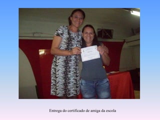 Entrega do certificado de amigadaescola