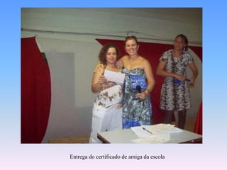 Entrega do certificado de amigadaescola