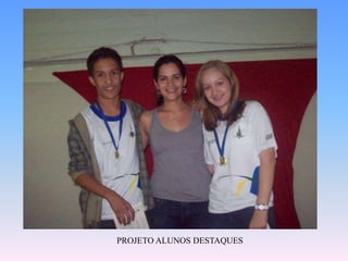 PROJETO ALUNOS DESTAQUES