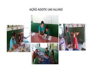 AÇÃO ADOTE UM ALUNO
 