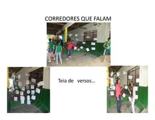 CORREDORES QUE FALAM
Teia de versos…
 