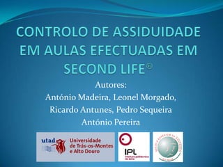 Autores:
António Madeira, Leonel Morgado,
 Ricardo Antunes, Pedro Sequeira
         António Pereira
 