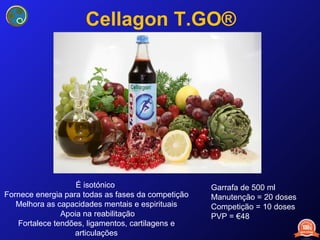 É isotónico  Fornece energia para todas as fases da competição Melhora as capacidades mentais e espirituais Apoia na reabilitação Fortalece tendões, ligamentos, cartilagens e articulações Cellagon T.GO® Garrafa de 500 ml Manutenção = 20 doses Competição = 10 doses PVP = €48 