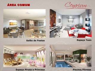 Salão de Festas Espaço Teen Piscina/Fitness Espaço Pirata e Princesa ÁREA COMUM 