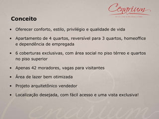 Oferecer conforto, estilo, privilégio e qualidade de vida  Apartamento de 4 quartos, reversível para 3 quartos, homeoffice e dependência de empregada 6 coberturas exclusivas, com área social no piso térreo e quartos no piso superior Apenas 42 moradores, vagas para visitantes Área de lazer bem otimizada  Projeto arquitetônico vendedor Localização desejada, com fácil acesso e uma vista exclusiva!  Conceito 