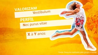 Fonte: Pesquisa realizada pelo grupo e kantar
 