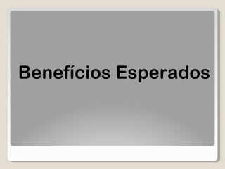 Benefícios Esperados  