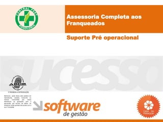 Assessoria Completa aos
                                           Franqueados

                                           Suporte Pré operacional




     É PROIBIDA A REPRODUÇÃO
Nenhuma parte desta obra poderá ser
reproduzida, copiada, transcrita ou
mesmo       transmitida     por    meios
eletrônicos ou gravações sem a
permissão, por escrito, do editor. Os
infratores serão punidos de acordo com a
Lei n° 9.610/98.
 