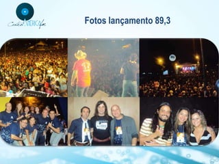 Fotos lançamento 89,3
 