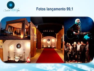 Fotos lançamento 99,1

 