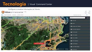 Configurar e visualizar Informações de Trânsito
Tecnologia | Visual Command Center
 