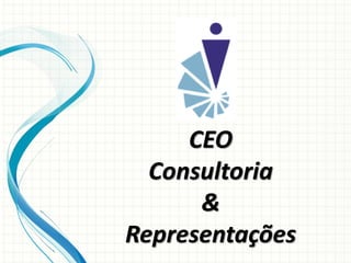 CEO
Consultoria
&
Representações
 