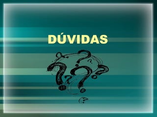 DÚVIDAS 