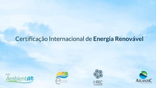 Certificação Internacional de Energia Renovável
 