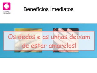 Benefícios Imediatos 