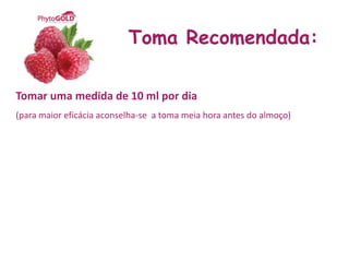 Toma Recomendada:

Tomar uma medida de 10 ml por dia
(para maior eficácia aconselha-se a toma meia hora antes do almoço)
 