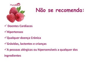 Não se recomenda:

 Doentes Cardíacos
Hipertensos
Qualquer doença Crónica
Grávidas, lactentes e crianças
A pessoas alérgicas ou hipersensíveis a qualquer dos
ingredientes
 