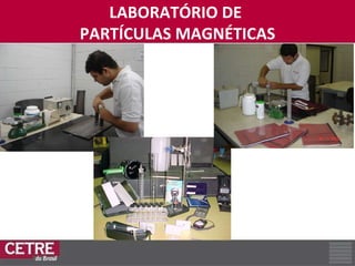 LABORATÓRIO DE  PARTÍCULAS MAGNÉTICAS 