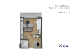 SALA COMERCIAL
25 a 29 m² de Área Privativa
Final 01 a 18
0
 