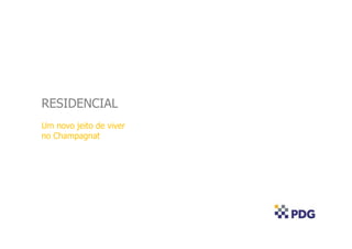 RESIDENCIAL
Um novo jeito de viver
no Champagnat
 