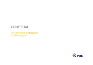 COMERCIAL
Um novo estilo de trabalhar
no Champagnat
 