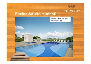 Piscina Adulto e Infantil
                    Adulto: 14,80 x 7,50m
                    Infantil: 4 x 4m
 