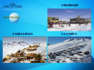 COLORADO




FARELLONES   LA PARVA
 