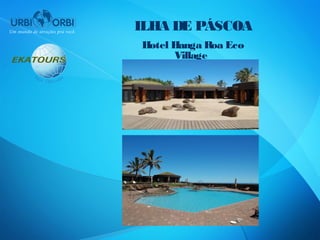 ILHA DE PÁSCOA
Hotel Hanga Roa Eco
      Village
 