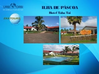 ILHA DE PÁSCOA
  Hotel Taha Tai
 