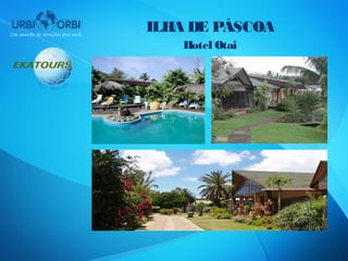ILHA DE PÁSCOA
    Hotel Otai
 