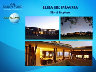 ILHA DE PÁSCOA
   Hotel Explora
 