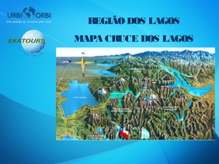 REGIÃO DOS LAGOS
MAPA CRUCE DOS LAGOS
 
