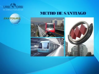 METRO DE SANTIAGO
 