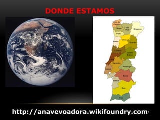 DONDE ESTAMOS
http://anavevoadora.wikifoundry.com/
 