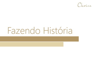 Fazendo História
 