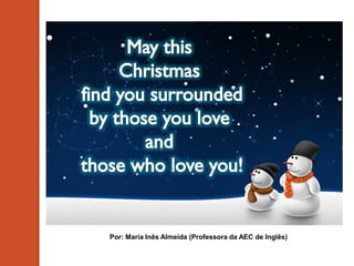 Por: Maria Inês Almeida (Professora da AEC de Inglês)

 