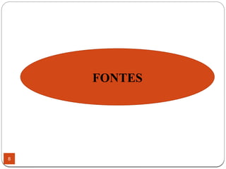 8
FONTES
 