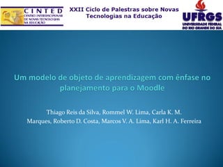 Thiago Reis da Silva, Rommel W. Lima, Carla K. M.
Marques, Roberto D. Costa, Marcos V. A. Lima, Karl H. A. Ferreira

 