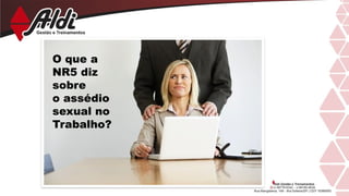 O que a
NR5 diz
sobre
o assédio
sexual no
Trabalho?
 