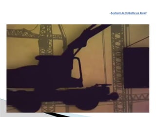 Acidente do Trabalho no Brasil
 