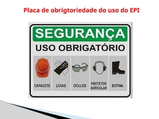 Placa de obrigtoriedade do uso do EPI
 