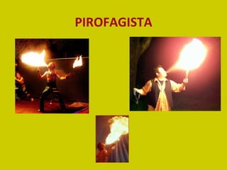 PIROFAGISTA 