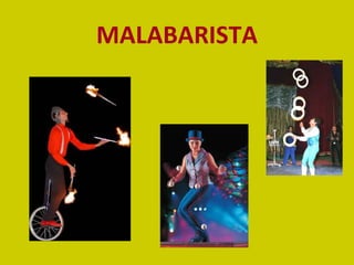 MALABARISTA 
