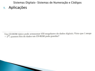 Sistemas Digitais– Sistemas de Numeração e Códigos
9. Aplicações
 
