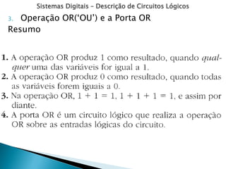Sistemas Digitais – Descrição de Circuitos Lógicos
3. Operação OR(‘OU’) e a Porta OR
Resumo
 