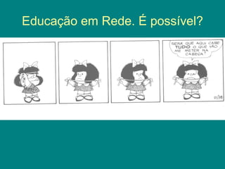 Educação em Rede. É possível?