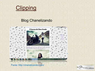 Clipping
Fonte: http://chanelizando.com/
Blog Chanelizando
 
