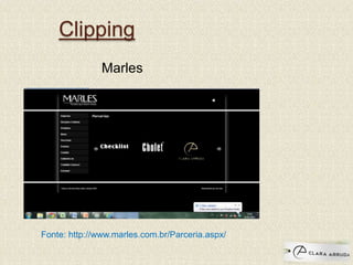 Clipping
Fonte: http://www.marles.com.br/Parceria.aspx/
Marles
 
