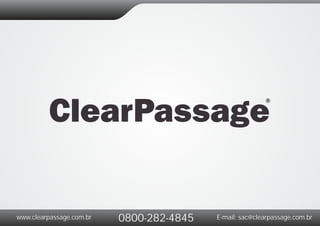 www.clearpassage.com.br   0800-282-4845   E-mail: sac@clearpassage.com.br
 